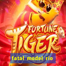 fatal model rio claro sp